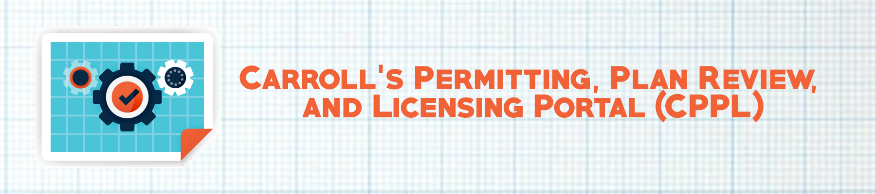 Carroll’s Permitting, Plan Review, and Licensing Portal (CPPL)